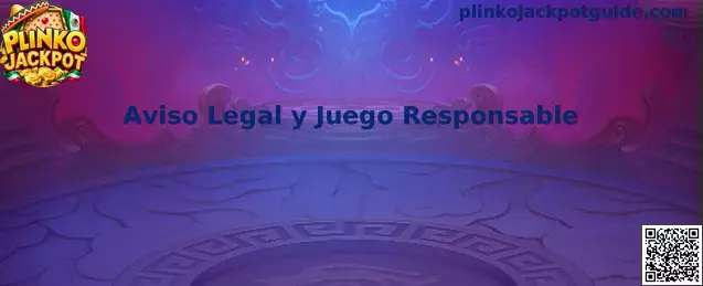 Aviso Legal y Juego Responsable de Plinko Jackpot