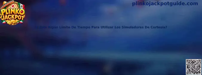 Guía de Plinko Jackpot sobre el tiempo de uso de simuladores de cortesía