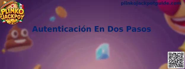 Guía de Autenticación En Dos Pasos para proteger una cuenta de Plinko Jackpot