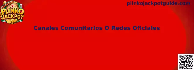 Canales comunitarios o redes oficiales para consultar avisos y referencias de Plinko Jackpot