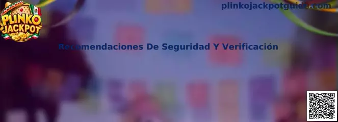 Guía de recomendaciones de seguridad y verificación para Plinko Jackpot