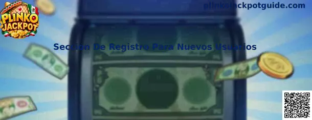 Guía visual de la Sección De Registro Para Nuevos Usuarios de Plinko Jackpot