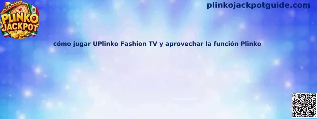 Guía visual sobre cómo jugar UPlinko Fashion TV y aprovechar la función Plinko